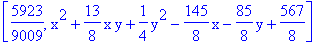 [5923/9009, x^2+13/8*x*y+1/4*y^2-145/8*x-85/8*y+567/8]
